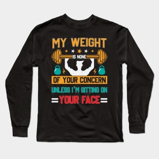 Funny Groovy My Weight Is None Of Your Concern Long Sleeve T-Shirt